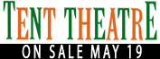 Tent Theatre: On Sale May 19