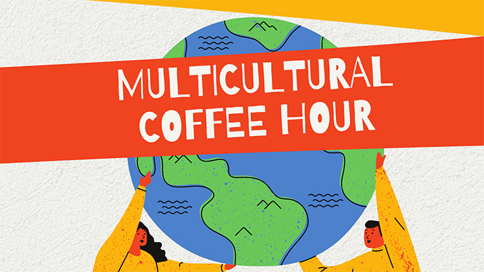 Orange banner with white letters that say multicultural coffee hour. The background is an image of two people holding up a bright colored globe.