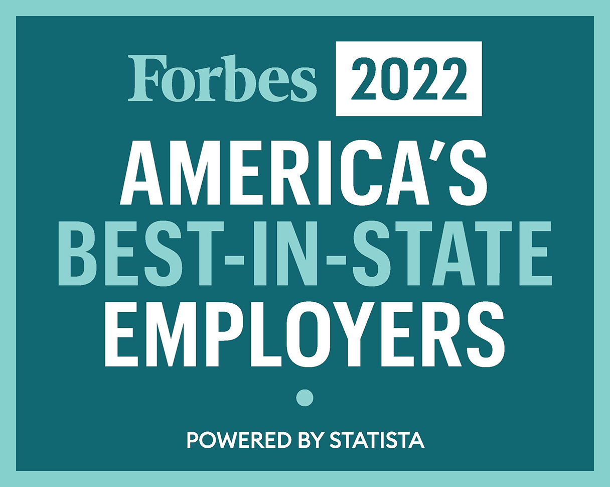 Voted one of Americas best-in-state employers in 2022 by Forbes